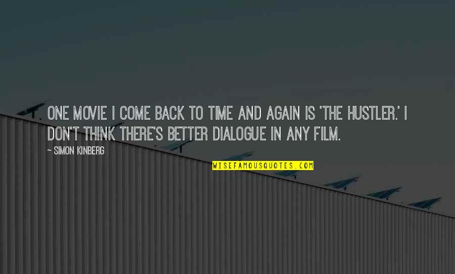 Better In Time Quotes By Simon Kinberg: One movie I come back to time and Better In Time Quotes By Simon Kinberg: One movie I come back to time and