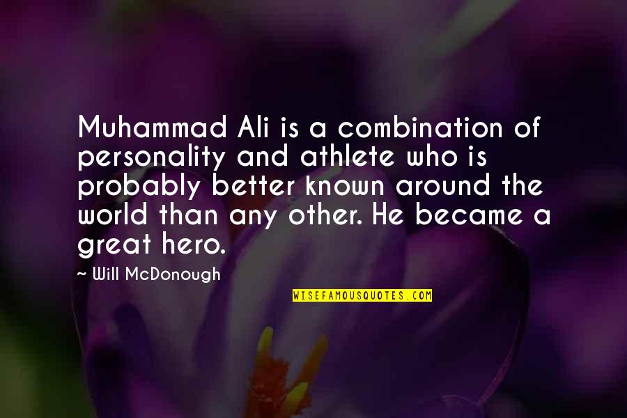 Better Known Quotes By Will McDonough: Muhammad Ali is a combination of personality and