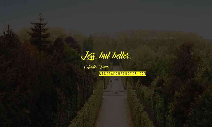 Better Less Quotes By Dieter Rams: Less, but better.