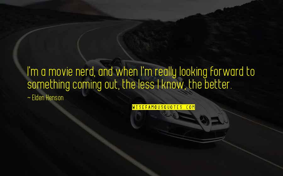 Better Less Quotes By Elden Henson: I'm a movie nerd, and when I'm really