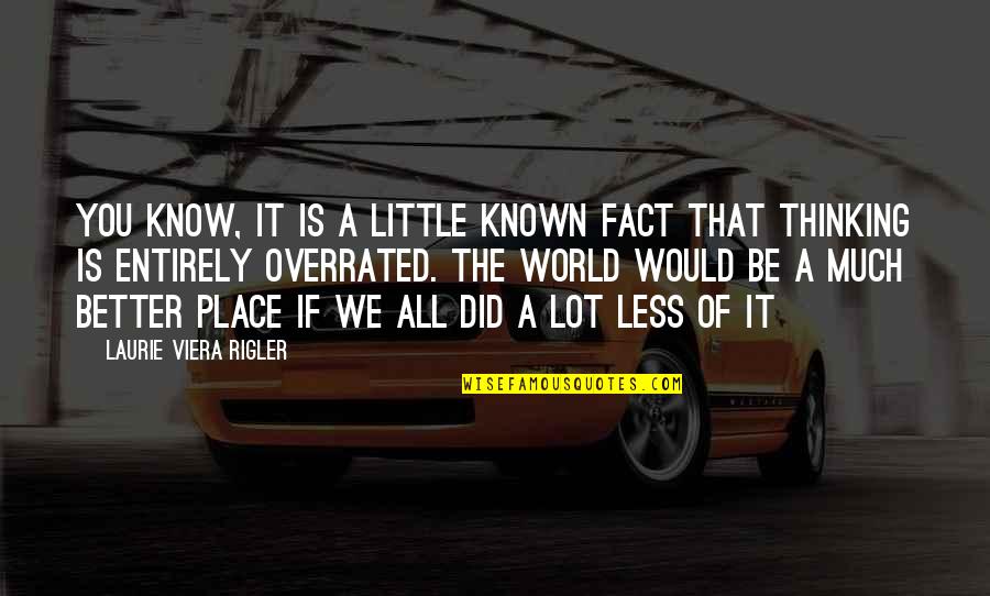 Better Less Quotes By Laurie Viera Rigler: You know, it is a little known fact
