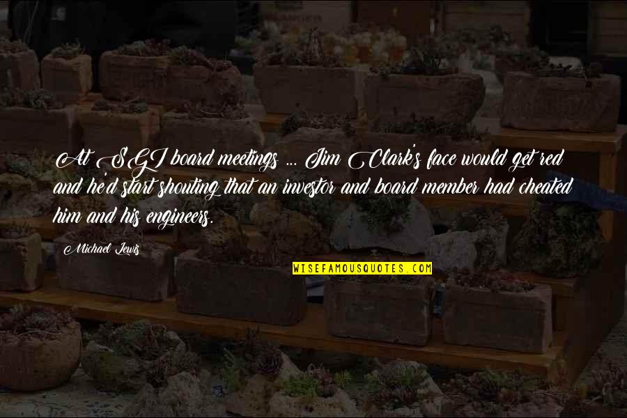 Better Life Ahead Quotes By Michael Lewis: At SGI board meetings ... Jim Clark's face Better Life Ahead Quotes By Michael Lewis: At SGI board meetings ... Jim Clark's face