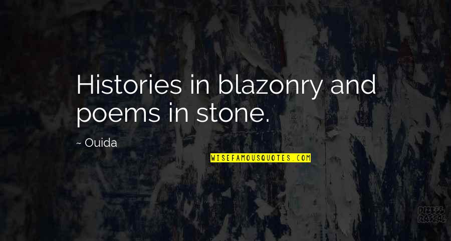 Better Life Picture Quotes By Ouida: Histories in blazonry and poems in stone.