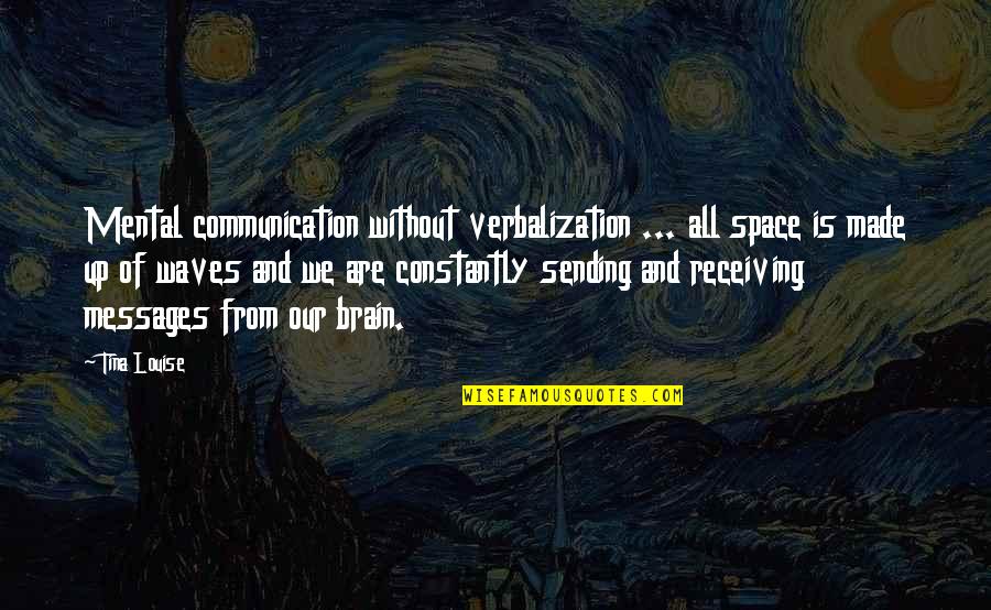 Better Life Tagalog Quotes By Tina Louise: Mental communication without verbalization ... all space is