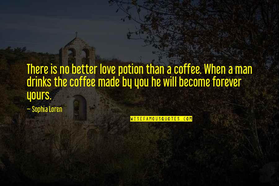 Better Man Quotes By Sophia Loren: There is no better love potion than a