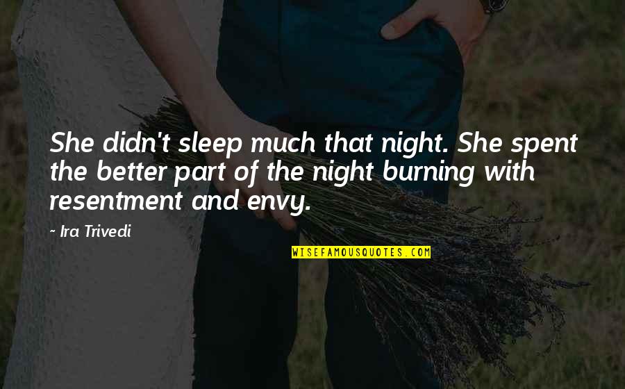 Better Night Quotes By Ira Trivedi: She didn't sleep much that night. She spent