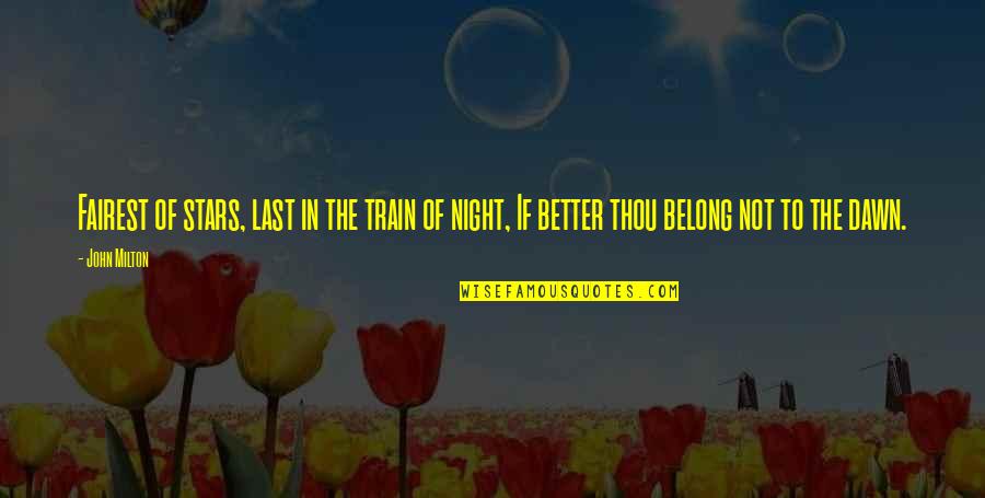 Better Night Quotes By John Milton: Fairest of stars, last in the train of