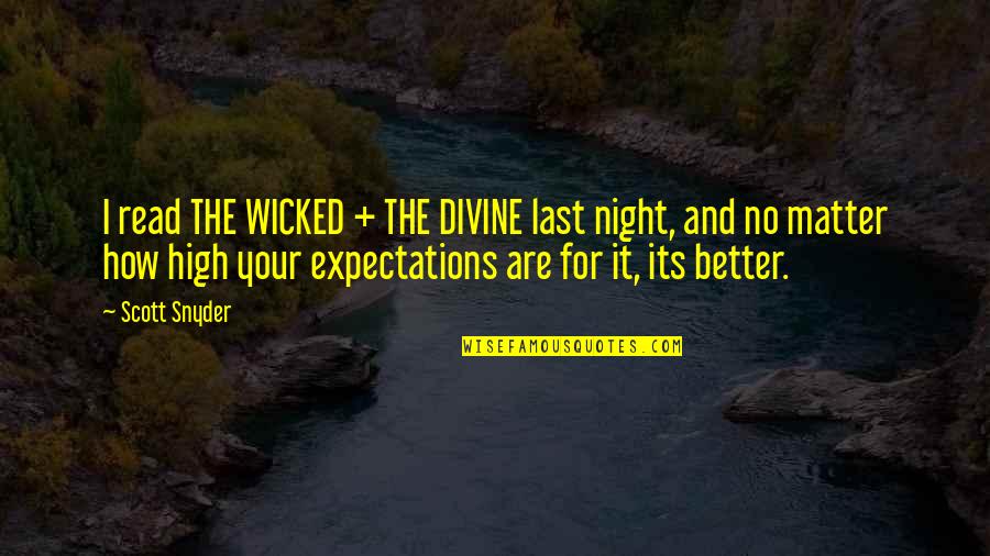 Better Night Quotes By Scott Snyder: I read THE WICKED + THE DIVINE last