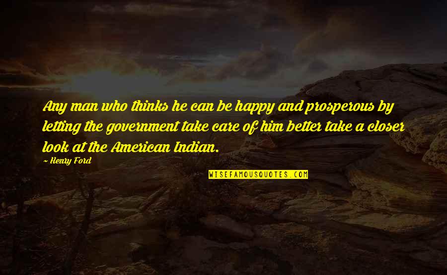 Better Not To Care Quotes By Henry Ford: Any man who thinks he can be happy