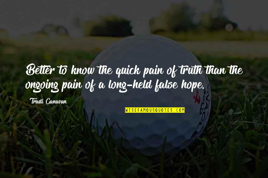 Better Not To Know The Truth Quotes By Trudi Canavan: Better to know the quick pain of truth
