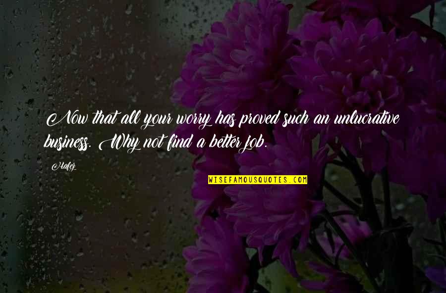 Better Now Quotes By Hafez: Now that all your worry has proved such
