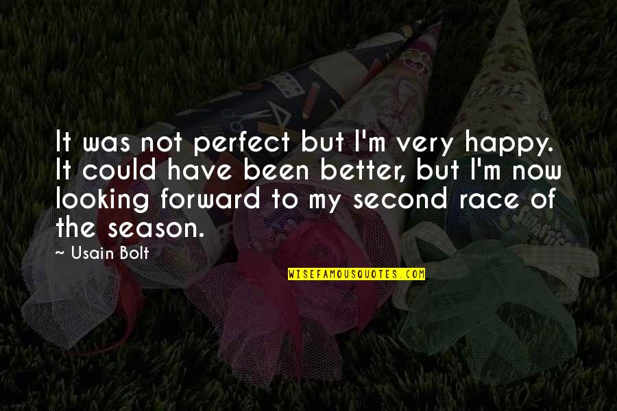 Better Now Quotes By Usain Bolt: It was not perfect but I'm very happy.