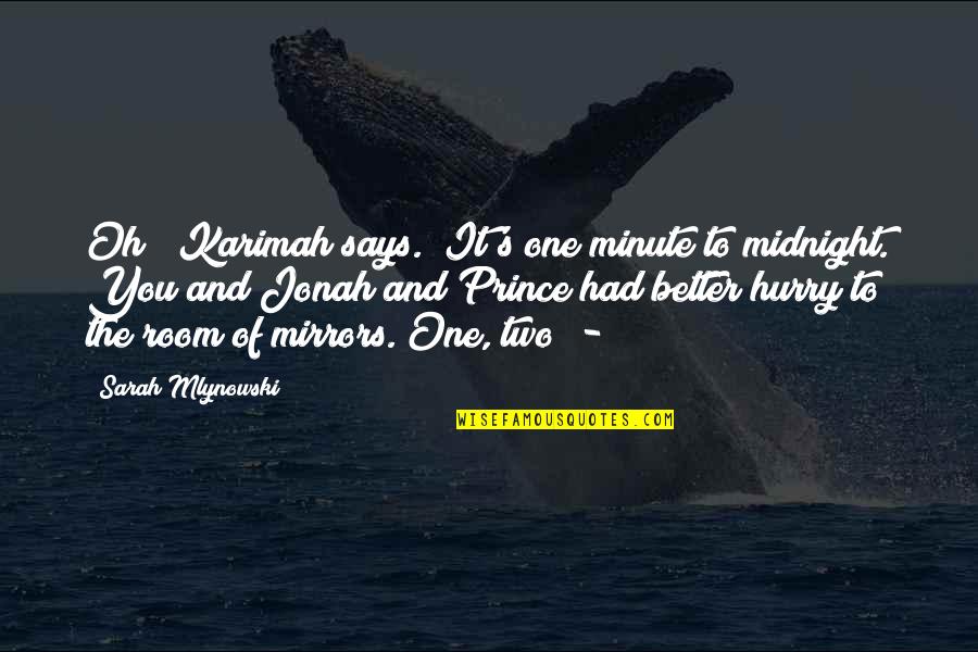 Better Off On Your Own Quotes By Sarah Mlynowski: Oh!" Karimah says. "It's one minute to midnight.