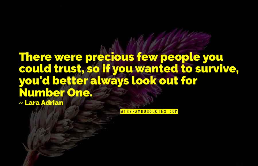 Better Out There Quotes By Lara Adrian: There were precious few people you could trust,