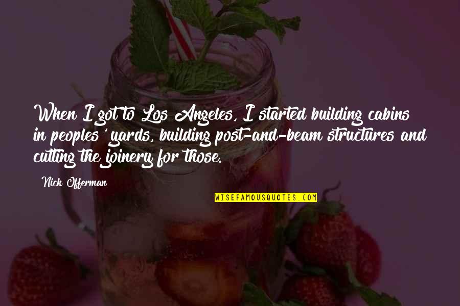 Better Regulation Quotes By Nick Offerman: When I got to Los Angeles, I started