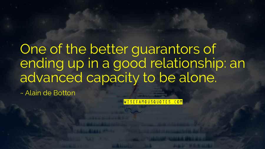 Better Relationship Quotes By Alain De Botton: One of the better guarantors of ending up