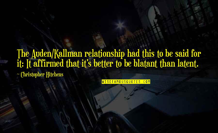 Better Relationship Quotes By Christopher Hitchens: The Auden/Kallman relationship had this to be said