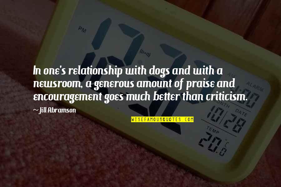 Better Relationship Quotes By Jill Abramson: In one's relationship with dogs and with a