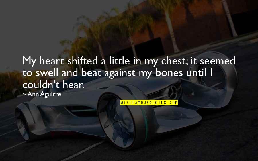 Better Sport Quotes By Ann Aguirre: My heart shifted a little in my chest;