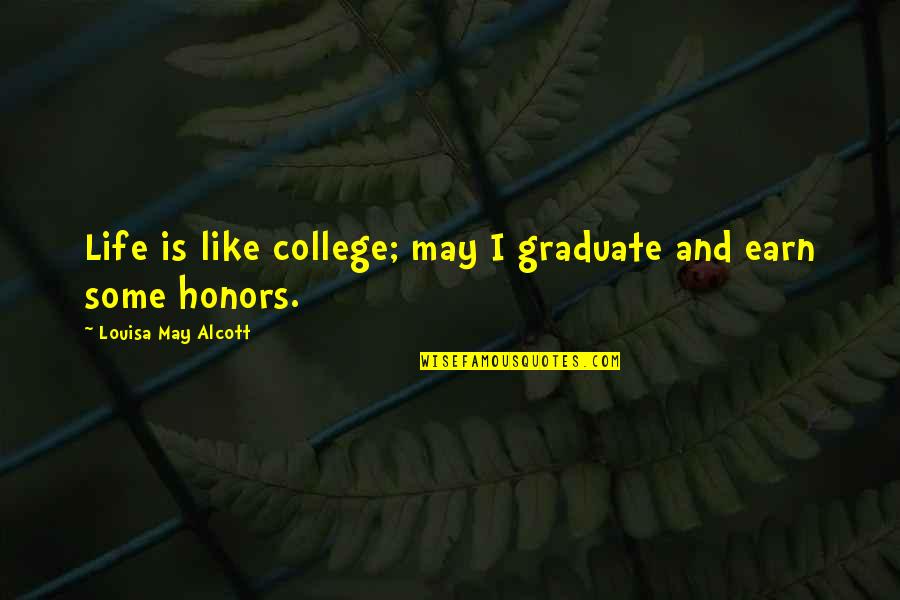 Better Than Average Quotes By Louisa May Alcott: Life is like college; may I graduate and