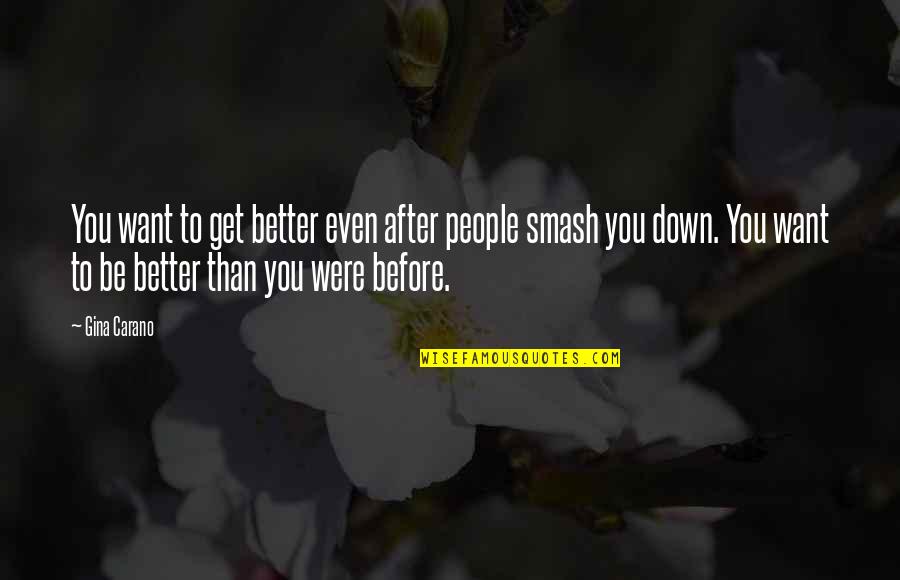 Better Than Before Quotes By Gina Carano: You want to get better even after people