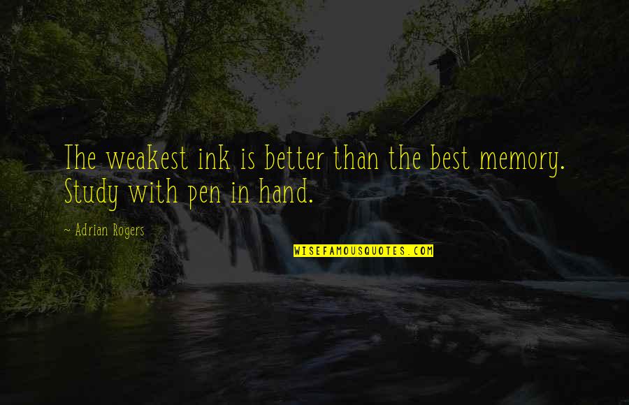 Better Than Best Quotes By Adrian Rogers: The weakest ink is better than the best