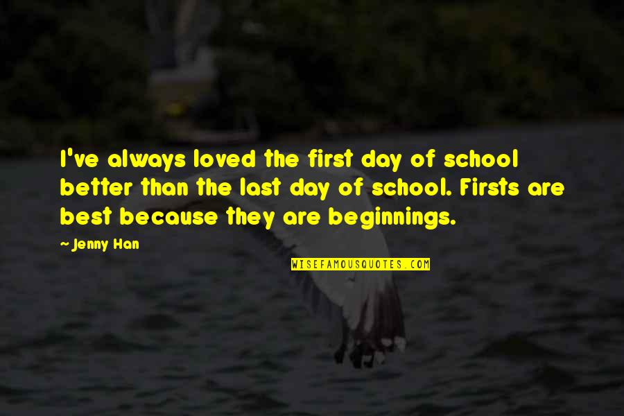 Better Than Best Quotes By Jenny Han: I've always loved the first day of school