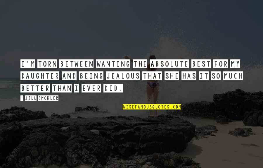 Better Than Best Quotes By Jill Smokler: I'm torn between wanting the absolute best for