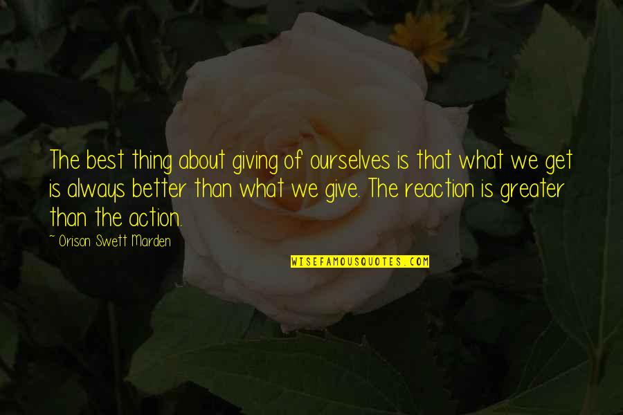 Better Than Best Quotes By Orison Swett Marden: The best thing about giving of ourselves is