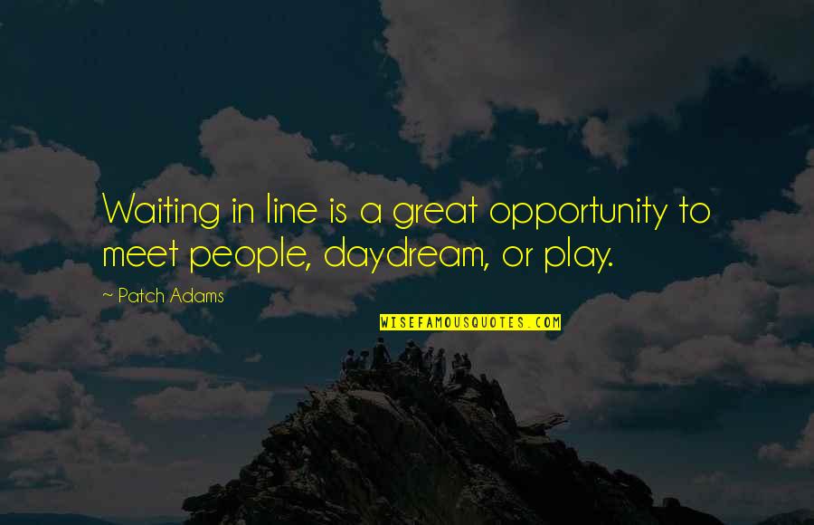 Better Than Expected Quotes By Patch Adams: Waiting in line is a great opportunity to