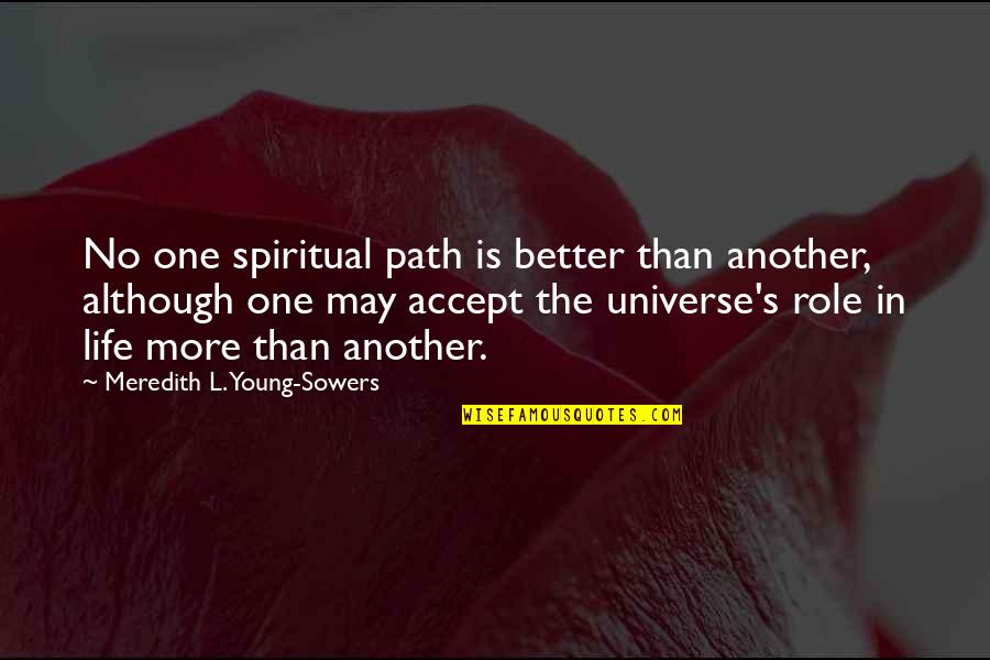 Better Than Life Quotes By Meredith L. Young-Sowers: No one spiritual path is better than another,