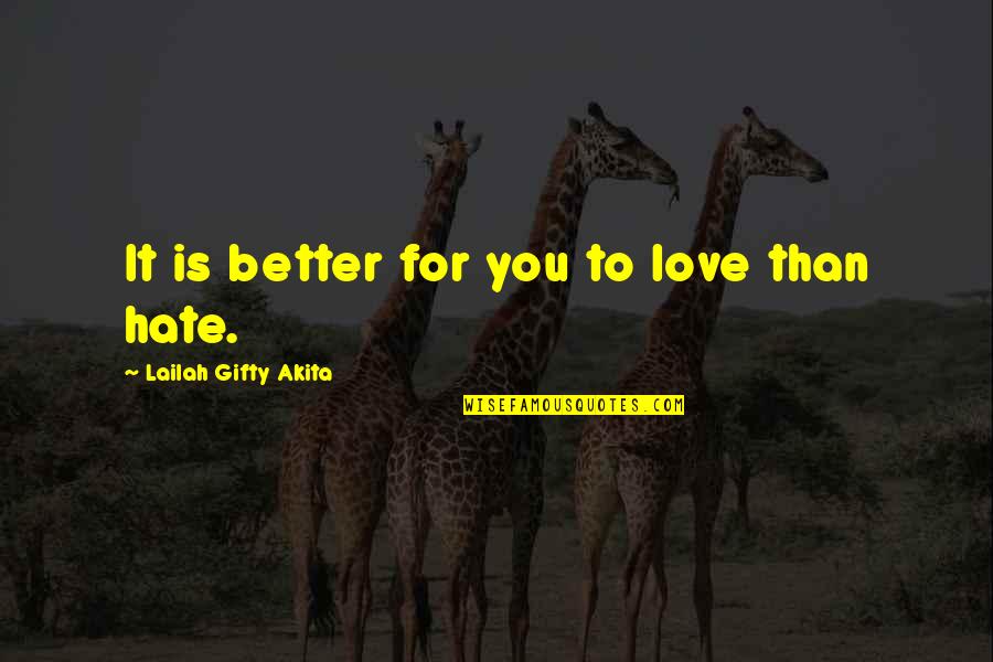 Better Than Love Quotes By Lailah Gifty Akita: It is better for you to love than