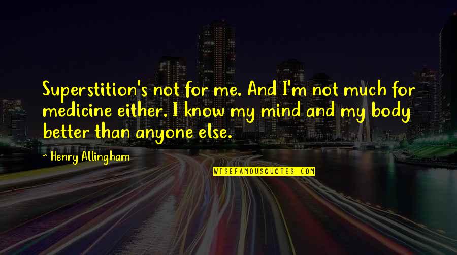 Better Than Me Quotes By Henry Allingham: Superstition's not for me. And I'm not much