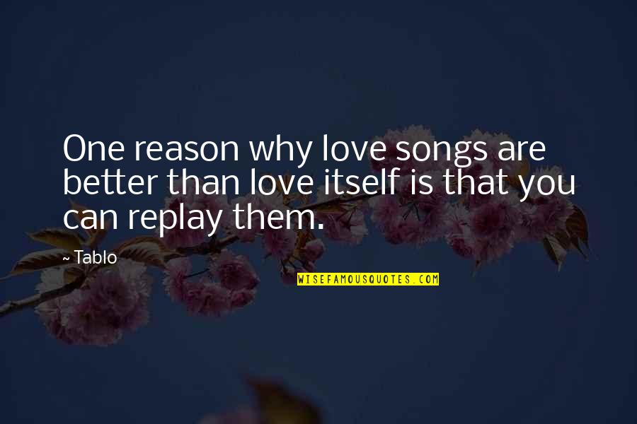 Better Than Them Quotes By Tablo: One reason why love songs are better than