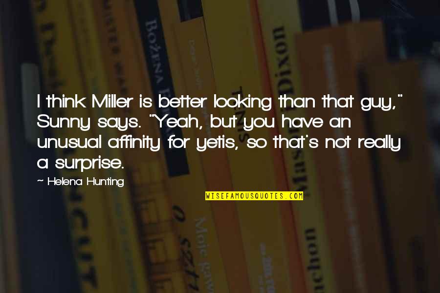 Better Than You Quotes By Helena Hunting: I think Miller is better looking than that