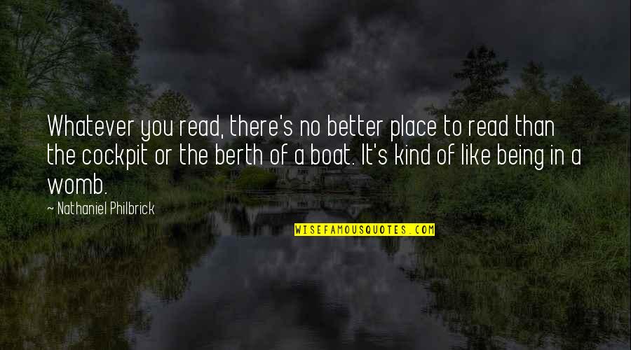 Better Than You Quotes By Nathaniel Philbrick: Whatever you read, there's no better place to
