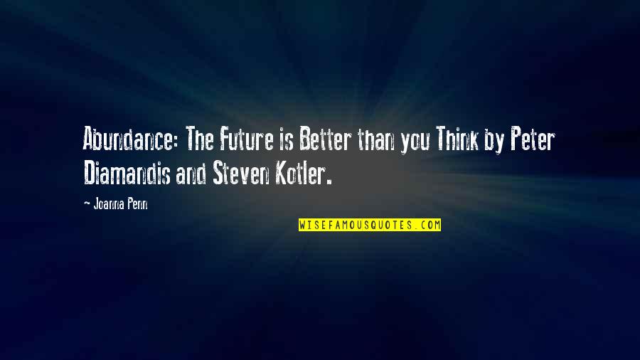 Better Than You Think Quotes By Joanna Penn: Abundance: The Future is Better than you Think