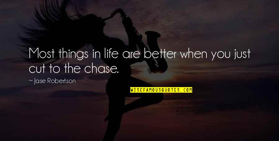 Better Things In Life Quotes By Jase Robertson: Most things in life are better when you