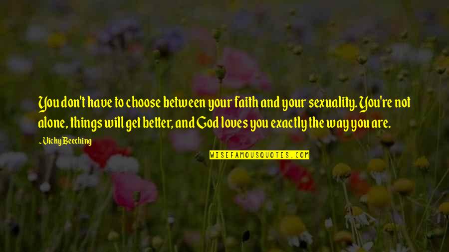 Better To Alone Quotes By Vicky Beeching: You don't have to choose between your faith