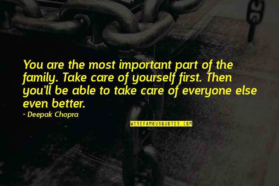 Better To Be Yourself Quotes By Deepak Chopra: You are the most important part of the