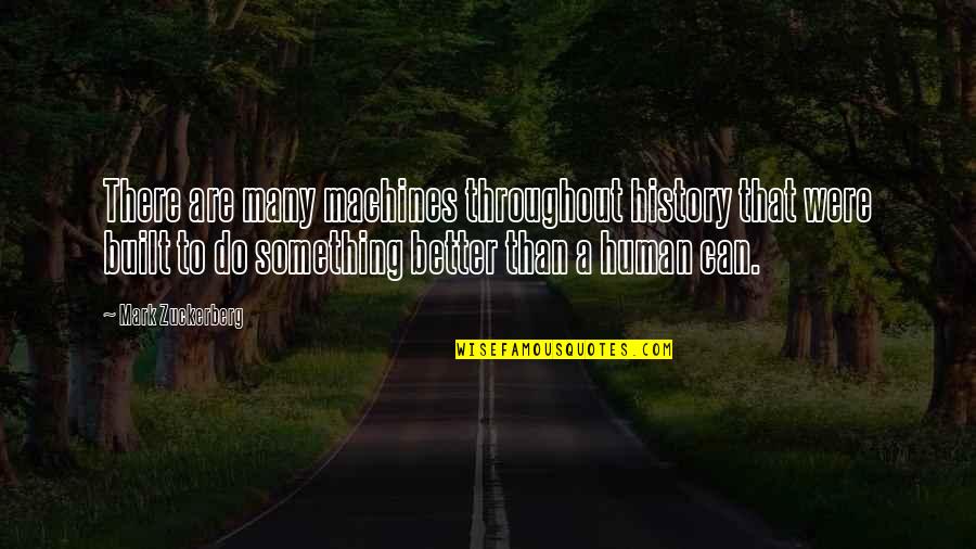 Better To Do Something Quotes By Mark Zuckerberg: There are many machines throughout history that were