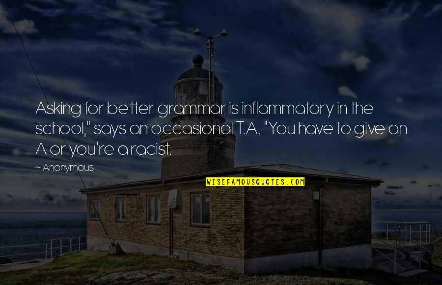 Better To Give Quotes By Anonymous: Asking for better grammar is inflammatory in the