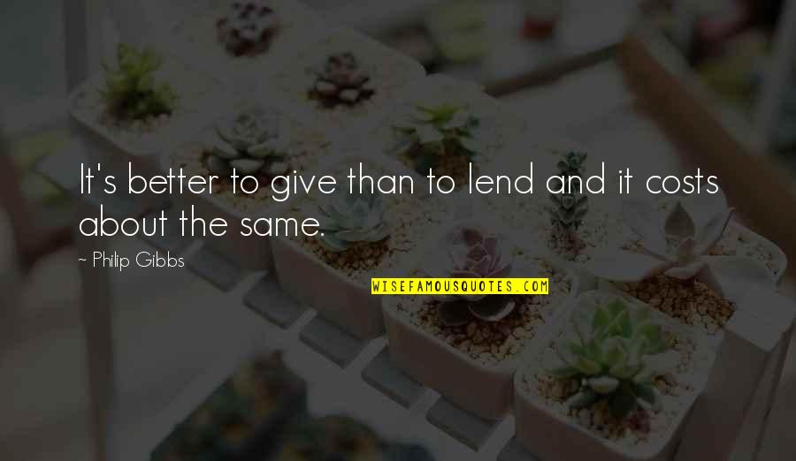 Better To Give Quotes By Philip Gibbs: It's better to give than to lend and