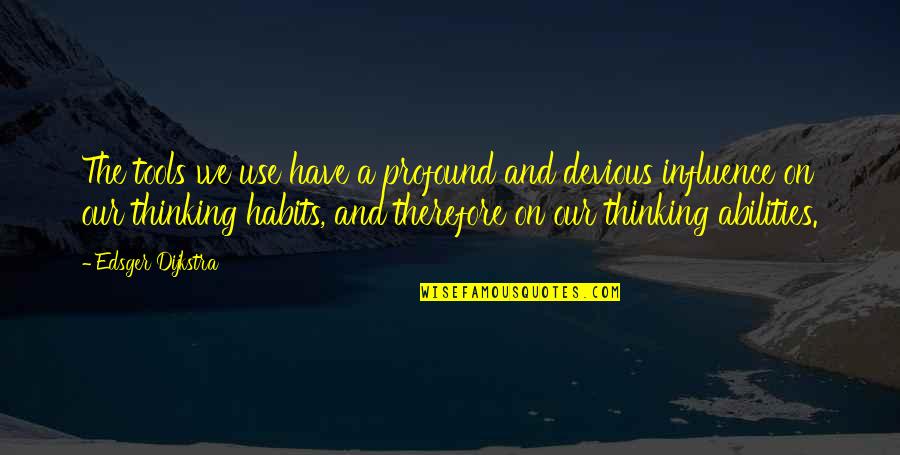 Better To Give Than Receive Quotes By Edsger Dijkstra: The tools we use have a profound and Better To Give Than Receive Quotes By Edsger Dijkstra: The tools we use have a profound and