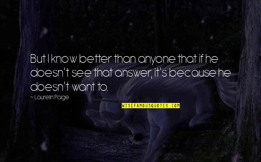 Better To Know Quotes By Laurelin Paige: But I know better than anyone that if