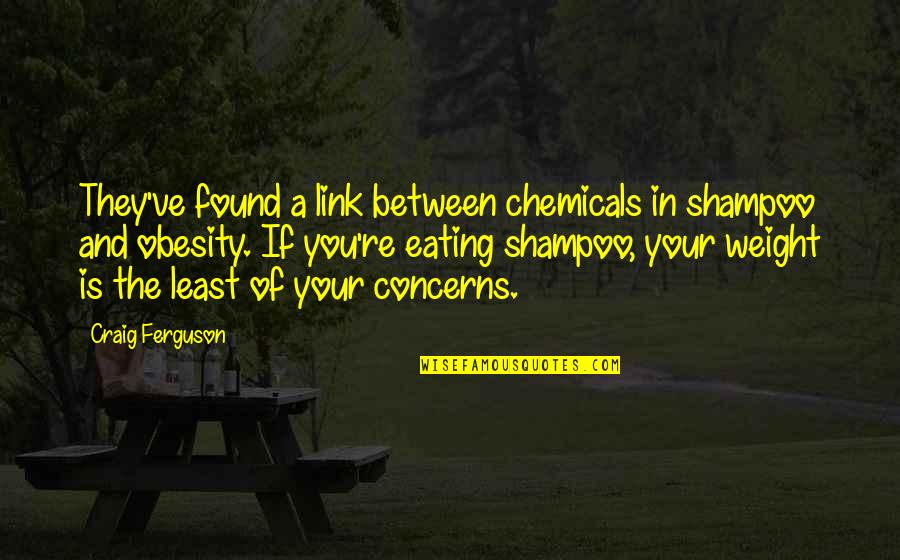 Better To Know The Truth Quotes By Craig Ferguson: They've found a link between chemicals in shampoo Better To Know The Truth Quotes By Craig Ferguson: They've found a link between chemicals in shampoo