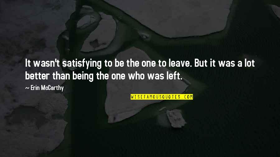 Better To Leave Quotes By Erin McCarthy: It wasn't satisfying to be the one to