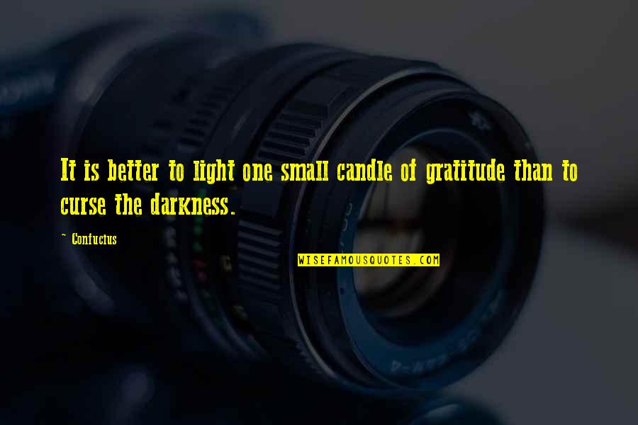Better To Light A Candle Quotes By Confucius: It is better to light one small candle