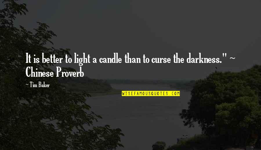 Better To Light A Candle Quotes By Tim Baker: It is better to light a candle than