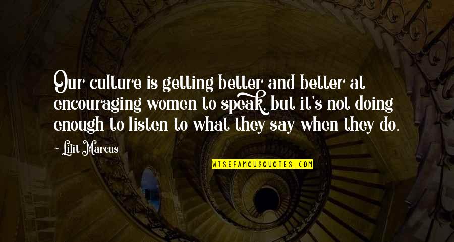 Better To Quotes By Lilit Marcus: Our culture is getting better and better at